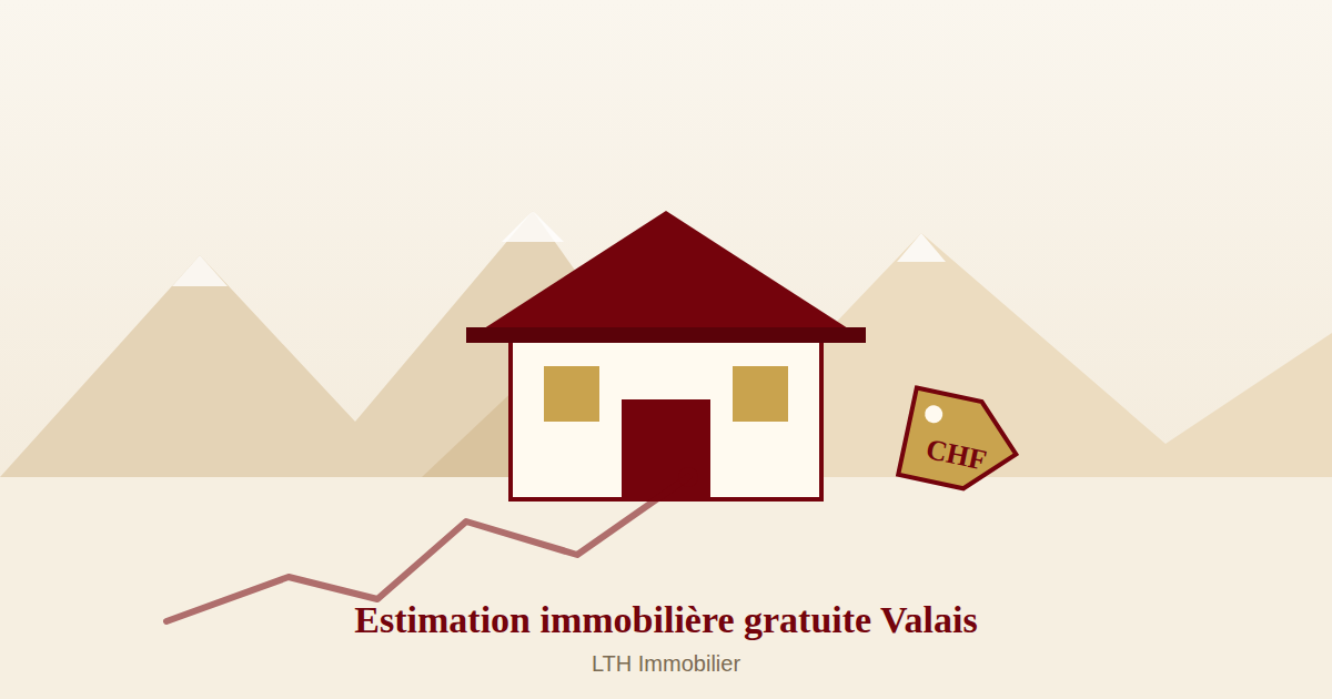 Estimation immobilière gratuite Valais - maison et chalet en montagne, LTH Immobilier